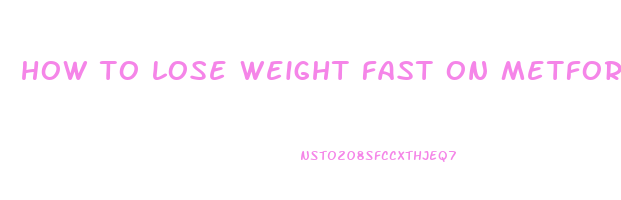 how to lose weight fast on metformin