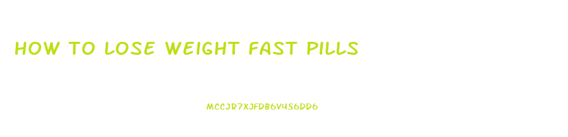 how to lose weight fast pills