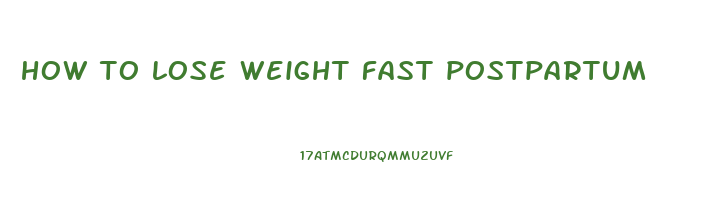 how to lose weight fast postpartum