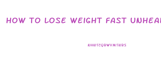 how to lose weight fast unhealthy quora