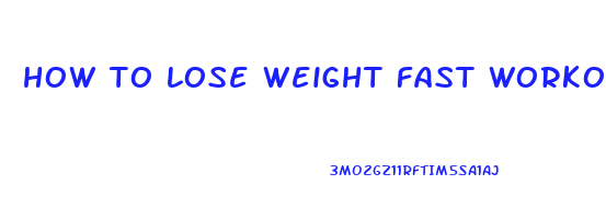 how to lose weight fast workouts