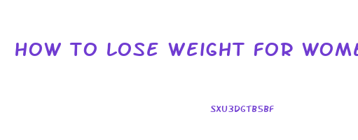 how to lose weight for women