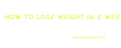 how to lose weight in 2 weeks without exercise