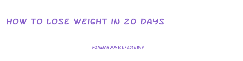 how to lose weight in 20 days