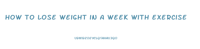 how to lose weight in a week with exercise