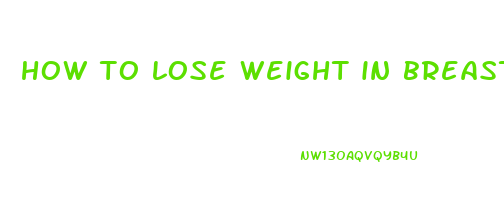 how to lose weight in breast area