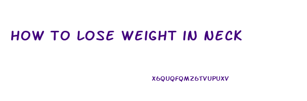 how to lose weight in neck