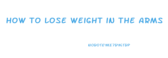 how to lose weight in the arms