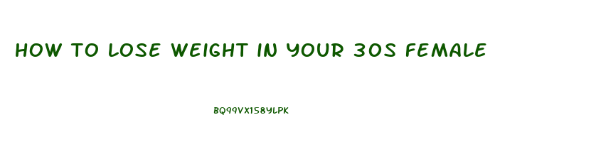 how to lose weight in your 30s female