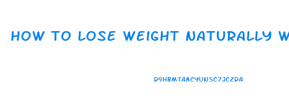 how to lose weight naturally without exercise
