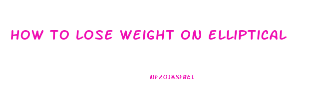 how to lose weight on elliptical