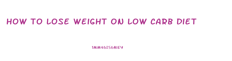 how to lose weight on low carb diet