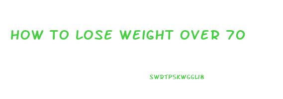 how to lose weight over 70