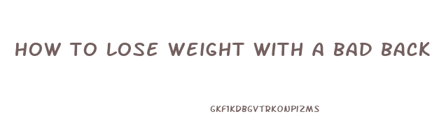 how to lose weight with a bad back