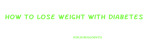 how to lose weight with diabetes