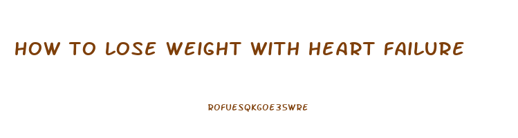 how to lose weight with heart failure