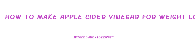 how to make apple cider vinegar for weight loss