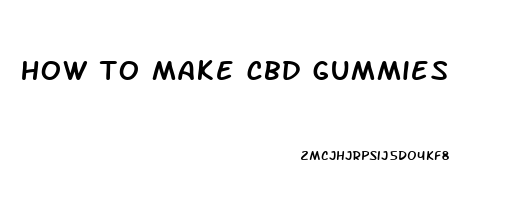 how to make cbd gummies