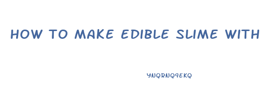 how to make edible slime with gummy bears unspeakable