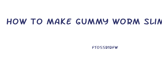 how to make gummy worm slime