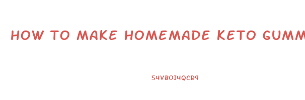 how to make homemade keto gummies