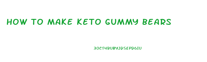 how to make keto gummy bears