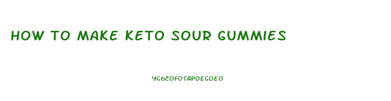 how to make keto sour gummies