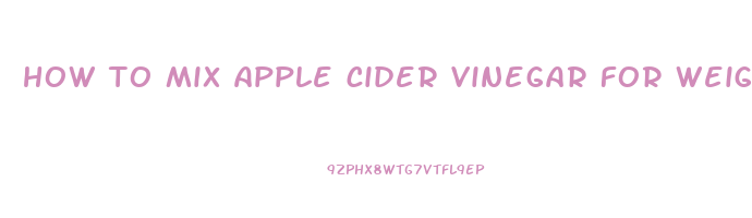 how to mix apple cider vinegar for weight loss