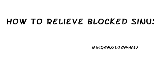 how to relieve blocked sinus pain