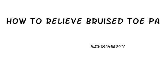 how to relieve bruised toe pain