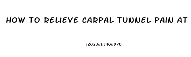 how to relieve carpal tunnel pain at night pregnancy