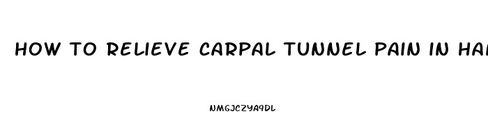 how to relieve carpal tunnel pain in hands