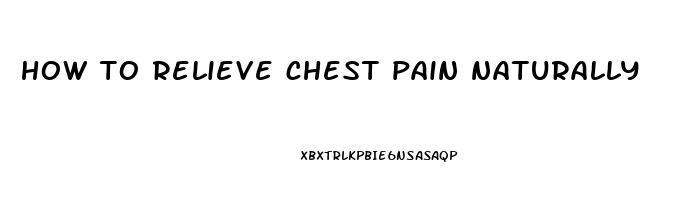 how to relieve chest pain naturally