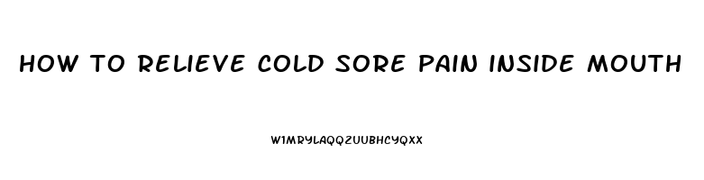 how to relieve cold sore pain inside mouth