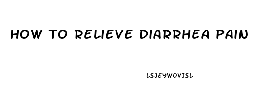 how to relieve diarrhea pain