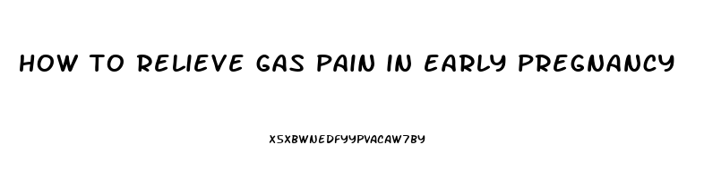 how to relieve gas pain in early pregnancy