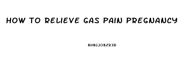 how to relieve gas pain pregnancy