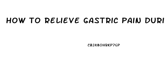 how to relieve gastric pain during pregnancy