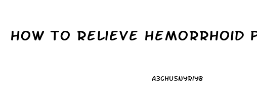 how to relieve hemorrhoid pain when pooping