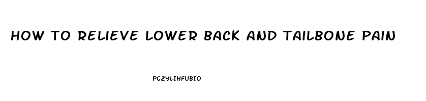 how to relieve lower back and tailbone pain