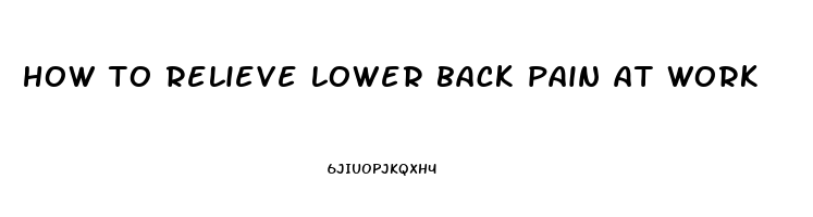 how to relieve lower back pain at work