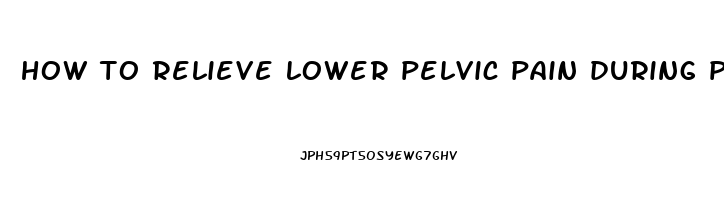 how to relieve lower pelvic pain during pregnancy