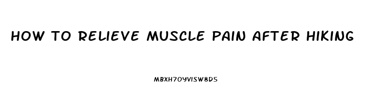 how to relieve muscle pain after hiking