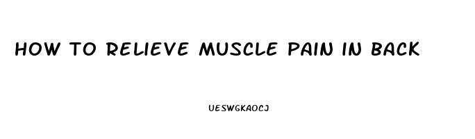 how to relieve muscle pain in back