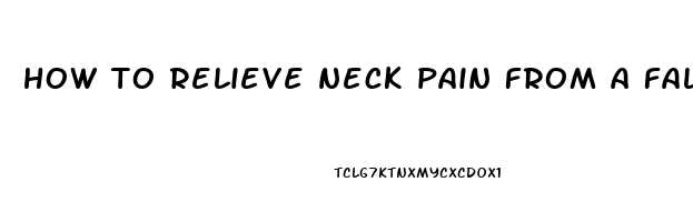 how to relieve neck pain from a fall