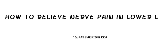 how to relieve nerve pain in lower leg