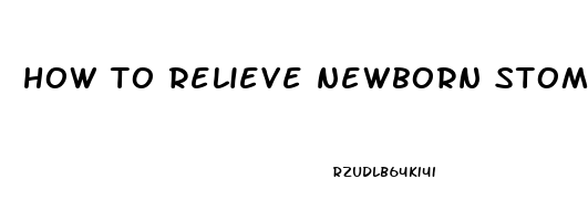 how to relieve newborn stomach pain