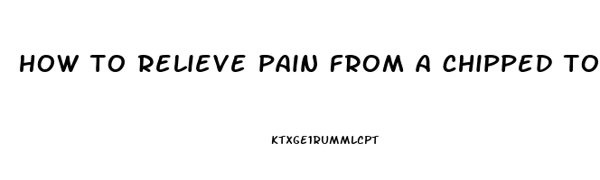 how to relieve pain from a chipped tooth