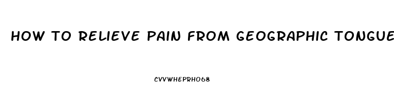 how to relieve pain from geographic tongue