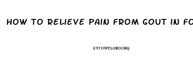 how to relieve pain from gout in foot